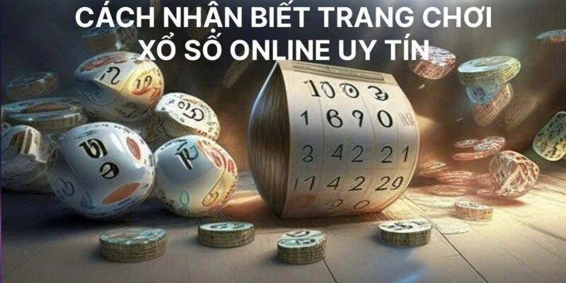 Cách nhận biết trang web chơi xổ số online uy tín