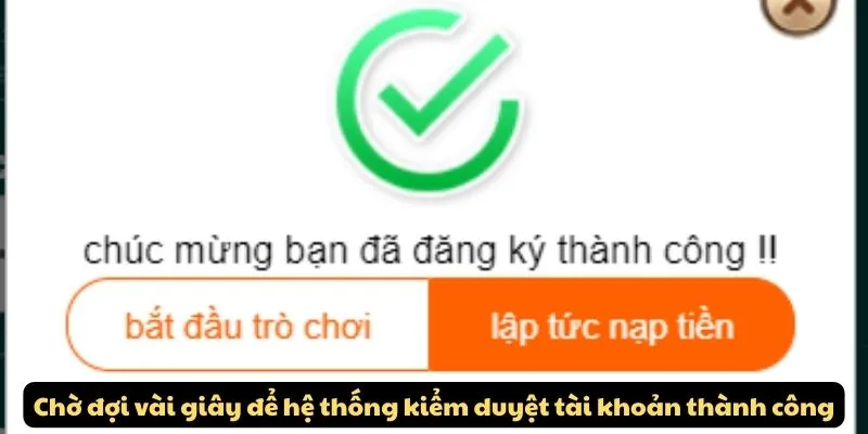 Chờ đợi vài giây để hệ thống kiểm duyệt tài khoản thành công