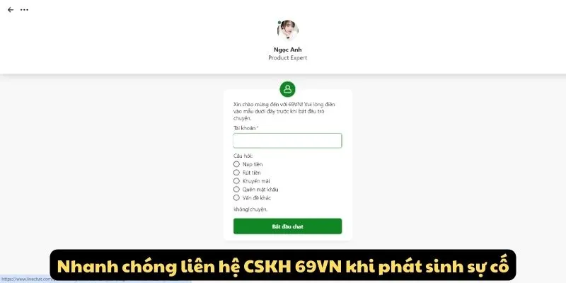 Nhanh chóng liên hệ CSKH 69VN khi phát sinh sự cố